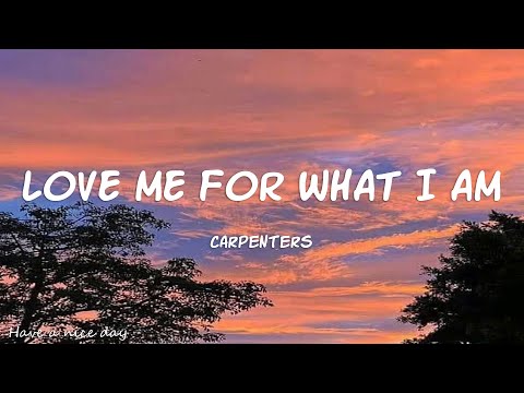 Carpenters - Love Me For What I Am (Lyrics)