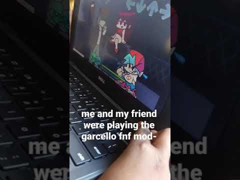 Me amd my friend were playing fnf garcello mod lol