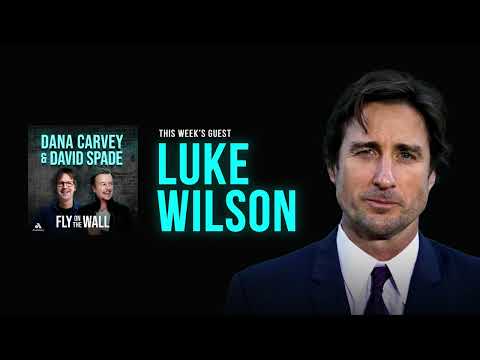 Luke Wilson | Full Episode | Fly on the Wall with Dana Carvey and David Spade