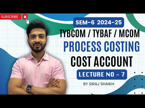 #7 -1 TYBCOM Process Costing - Abnormal Loss & Gain Normal Loss |B.COM |SYBAF SEM 3 ||Siraj Shaikh||