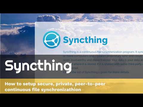 How to setup secure, private, peer-to-peer continuous file synchronizathion using Syncthing on Linux