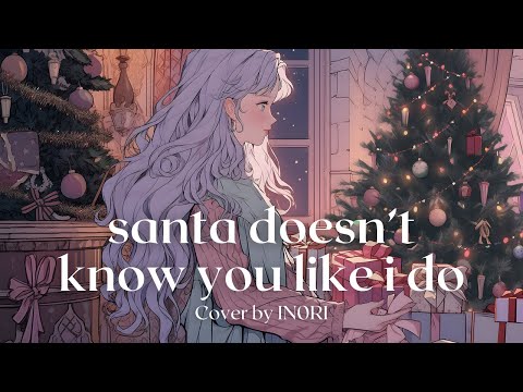 "santa doesn't know you like i do" | Cover by IN0RI ~acoustic ver.~