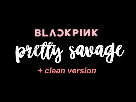 BLACKPINK THE ALBUM : Pretty Savage Clean Version (no swears/curse words)