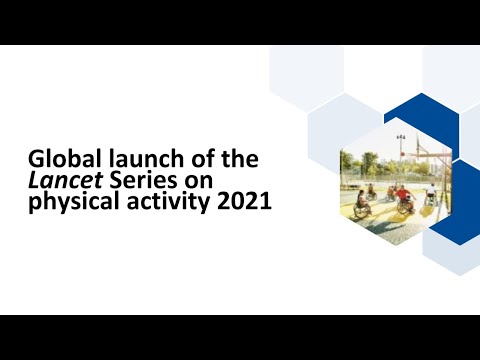 Global launch of The Lancet Series on physical activity 2021