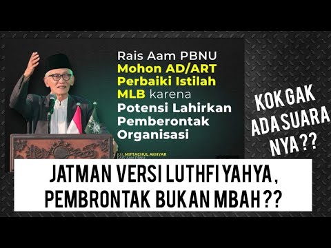 SIKAP RESMI PBNU TERHADAP JATMAN LUTHFI BIN YAHYA DAN MLB NU !