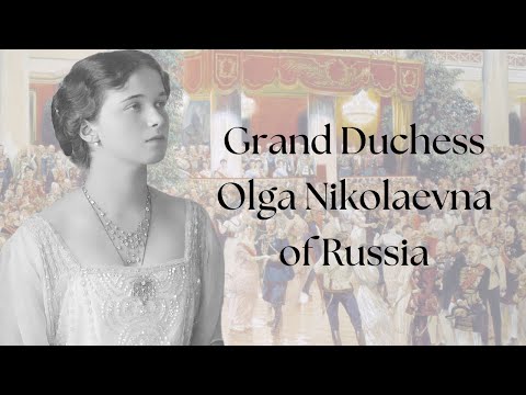 Grand Duchess Olga Nikolaevna of Russia