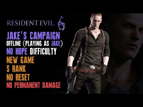 [Resident Evil 6] Jake, New Game, No Hope, No Reset, No Permanent Damage, S Rank, Solo (Offline)