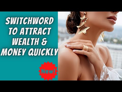 How to Attract Wealth & Money Quickly | Switch Words | Switchword Magic