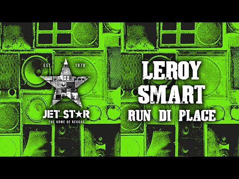 Leroy Smart - Run Di Place (Official Audio) | Jet Star Music