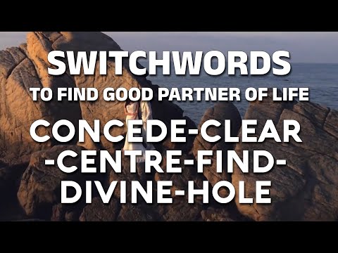 Switchwords to find good partner of life - CONCEDE-CLEAR-CENTRE-FIND-DIVINE-HOLE