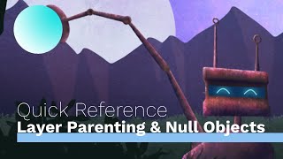 Layer Parenting & Null Objects - Quick Reference - Alight Motion