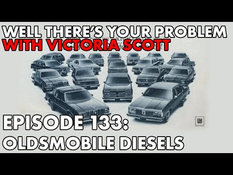 Well There's Your Problem | Episode 133: Oldsmobile Diesels