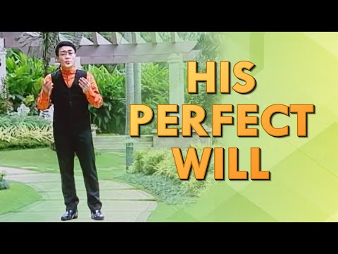 HIS PERFECT WILL I Bro. Edward Adajar