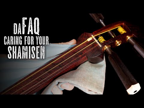 DaFAQ: Caring For Your Shamisen