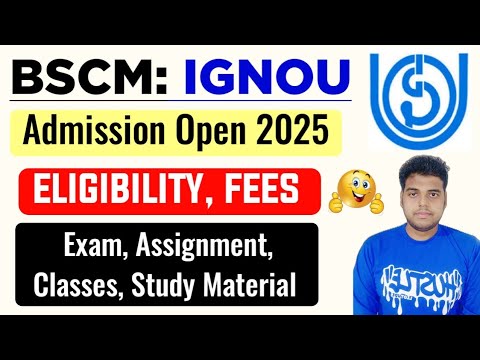 IGNOU BSCM Admission Open 2025 January Session: Exam, Assignment, Classes, Study Material |IGNOU BSC