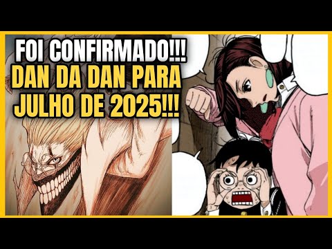 FOI CONFIRMADOO!!! DAN DA DAN PARA JULHO DE 2025!!! 2° TEMPORADA!