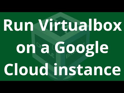 [2021]  How to Run VirtualBox (e.g. Windows 10 VM) with xRDP on a Google Cloud (GCP) Instance