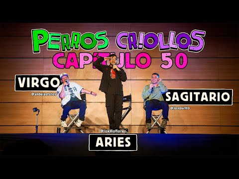 PERROS CRIOLLOS - VIRGO, ARIES Y SAGITARIO, CAP. 50