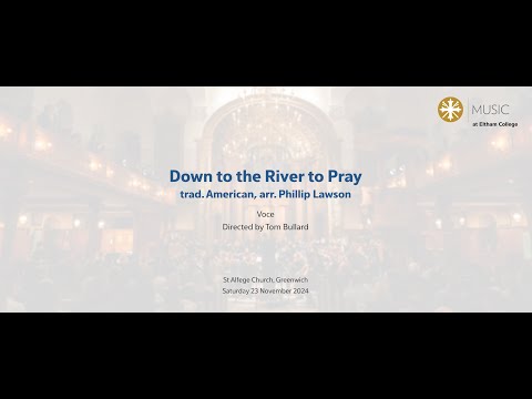 Voce - Down to the River to Pray; trad. American, arr. Phillip Lawson