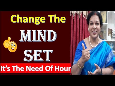 Change The Mind Set -  It’s The Need Of Hour