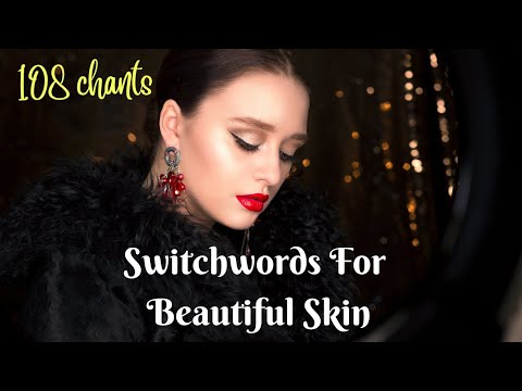 Beautiful Glowing Skin ! 108 Chants-Switchwords ! Listen & Feel The Magic ! Beautiful Glowing Skin !