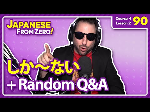 しか～ない + RANDOM Q&A | Japanese From Zero! Video 90