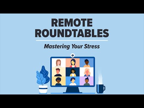 Remote Roundtables: Mastering Your Stress