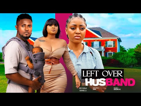 LEFT OVER HUSBAND-  FEATURING, MAURICE SAM, REGINA DANIELS, BIMBO ADEMOYE