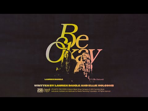 Lauren Daigle - Be Okay feat. Ellie Holcomb (Official Lyric Video)