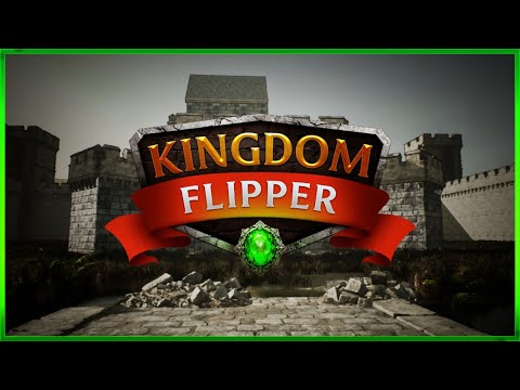 Kingdom Flipper - EARLY ACCESS - Its Time To Flip Castles