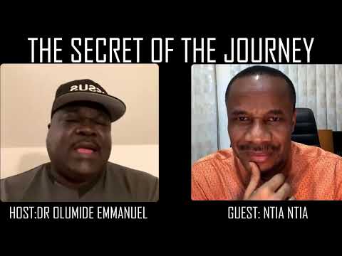 THE SECRETS OF THE JOURNEY with Dr  Olumide Emmanuel and Ntia Ntia