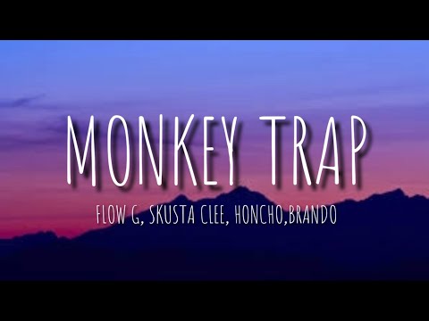 Monkey Trap - Flow G, Skusta Clee,Honcho, Brando new song 2021