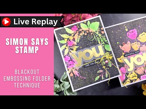 🟣LIVE REPLAY! Blackout Embossing Folder Technique | Simon Says Stamp