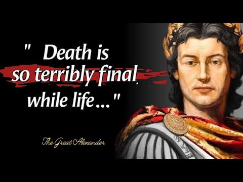 Death is so terribley final while life is( The Great Alexander life lessons) Quotes