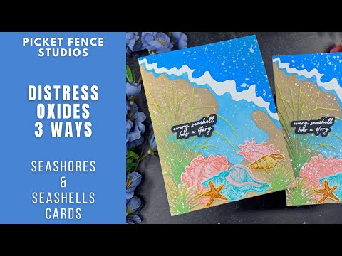 Oxide Inks 3 Ways | Seashore Cards | Picket Fence Studios