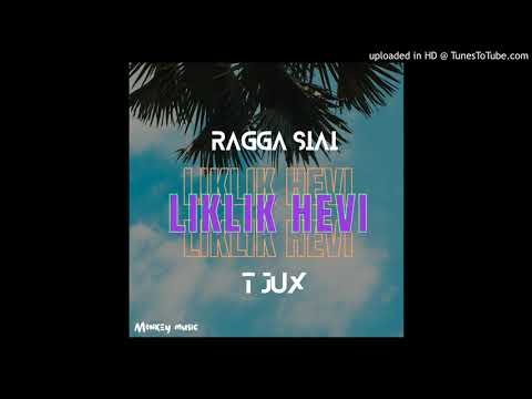 Liklik Hevi - Ragga Siai ft T Jux