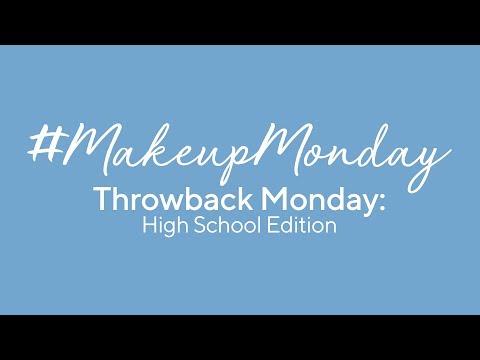 Makeup Monday: Throwback Monday - High School Edition