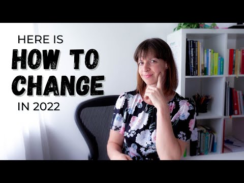 Here is how to CHANGE YOUR LIFE in 2022