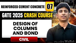 Reinforced Cement Concrete 07 | Design of Columns and Bond | Civil Engg. | GATE 2025 Crash Course