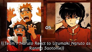 {{Team 7 Naruto React to Uzumaki Naruto as Ranma Saotome - Ranma 1/2}}