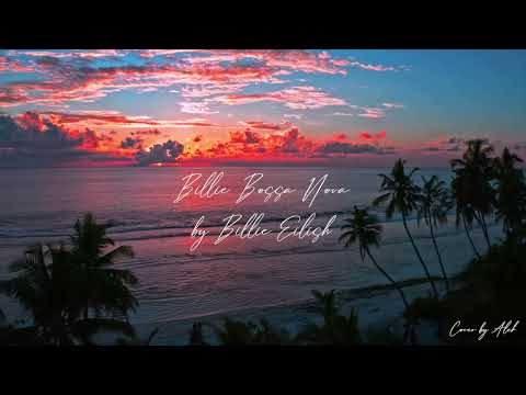 Billie Bossa Nova - Billie Eilish (Cover by Alek)