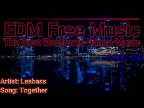 EDM Free Music - Leabass - Together  [Copyright Free]