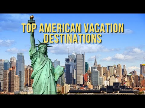 Top 15 Best American Vacation Destinations