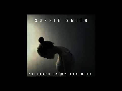 Sophie Smith - Prisoner In My Own Mind COMING SOON