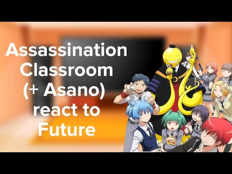 Assassination Classroom (+ Asano) react to Future • || No Part 2 || • Asakaru // Nagikae • ||