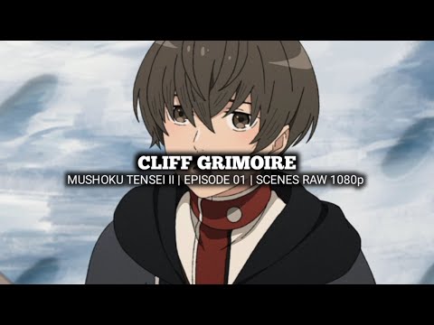 CLIFF GRIMOIRE SCENES | MUSHOKU TENSEI II | Episode 01 | Scenes RAW 1080p