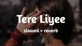 tere liye slowed+ reuerb song 😍🥰