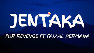 For Revenge Ft Faizal Permana - Jentaka (Lirik)