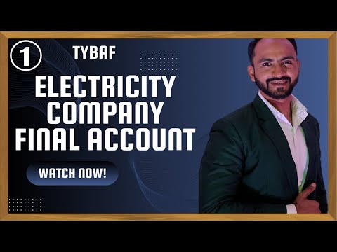 #1 Final Accounts for Electricity Company | Financial Accounting | TYBAF | Siraj Shaikh