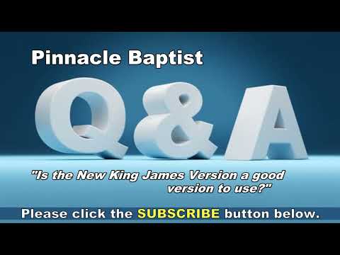 Q&A Is the New King James Version (NKJV) a good version to use?